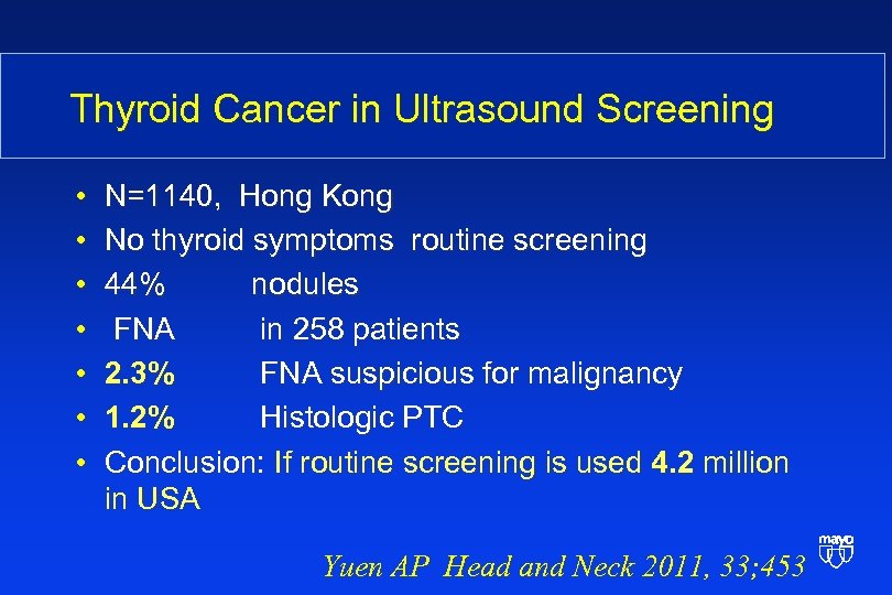 Thyroid Cancer in Ultrasound Screening • • N=1140, Hong Kong No thyroid symptoms routine