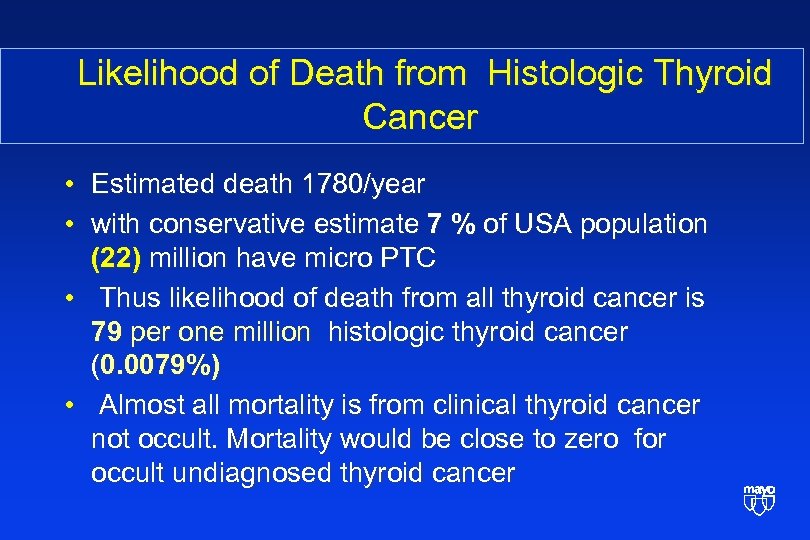  Likelihood of Death from Histologic Thyroid Cancer • Estimated death 1780/year • with