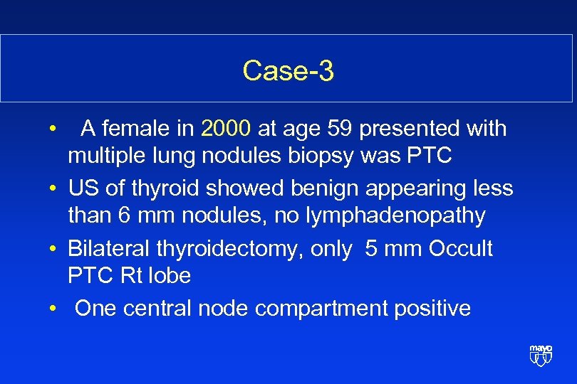 Case-3 • A female in 2000 at age 59 presented with multiple lung nodules