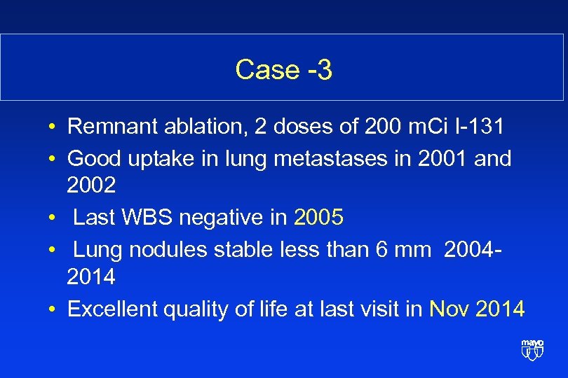 Case -3 • Remnant ablation, 2 doses of 200 m. Ci I-131 • Good