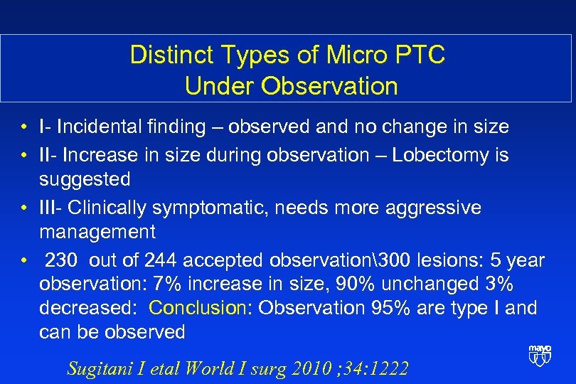 Distinct Types of Micro PTC Under Observation • I- Incidental finding – observed and