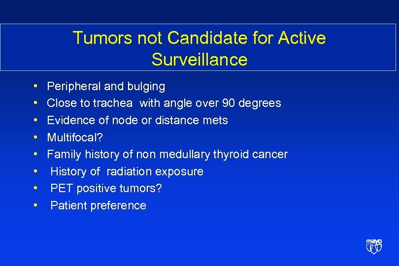 Tumors not Candidate for Active Surveillance • • Peripheral and bulging Close to trachea