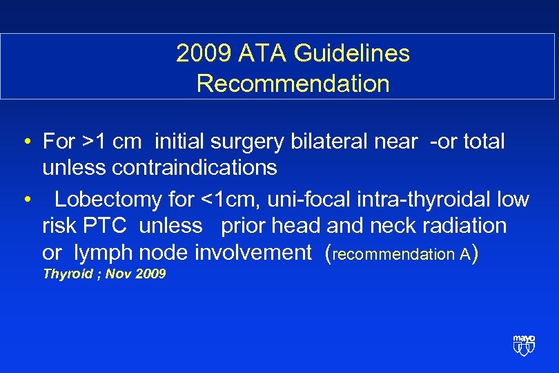 2009 ATA Guidelines Recommendation • For >1 cm initial surgery bilateral near -or total