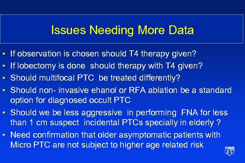 Issues Needing More Data • • If observation is chosen should T 4 therapy