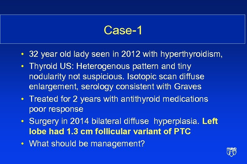 Case-1 • 32 year old lady seen in 2012 with hyperthyroidism, • Thyroid US: