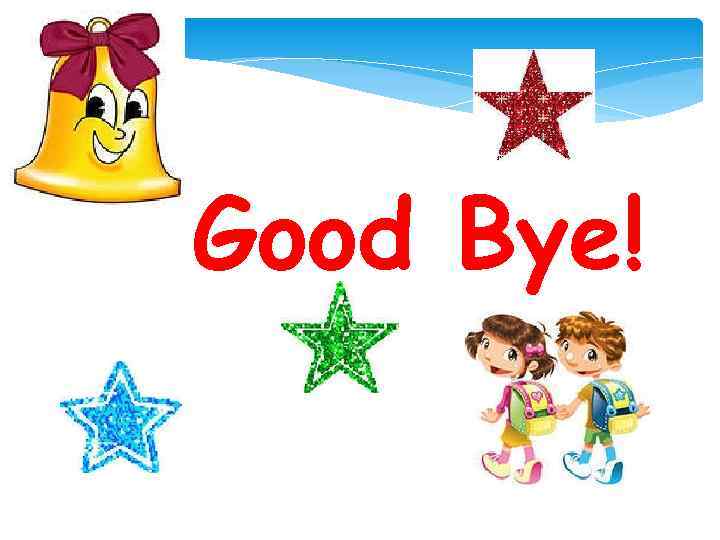 Good Bye! 