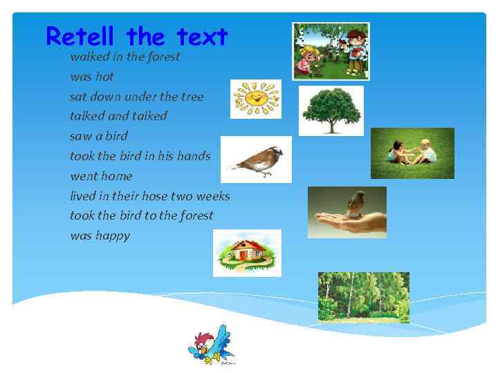 Retell the text walked in the forest was hot sat down under the tree