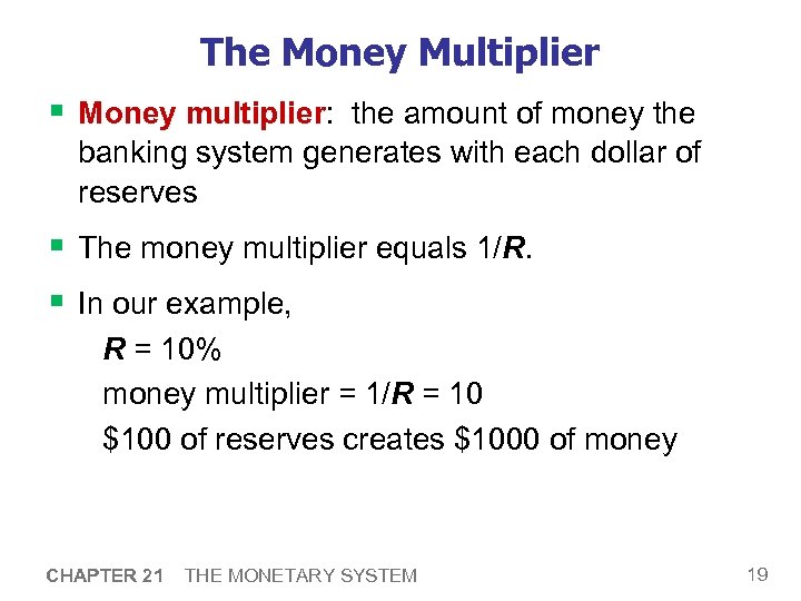 The Money Multiplier § Money multiplier: the amount of money the banking system generates