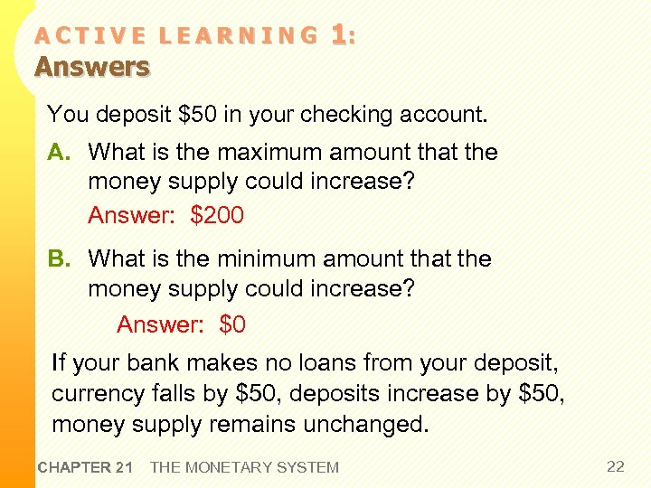 ACTIVE LEARNING Answers 1: You deposit $50 in your checking account. A. What is