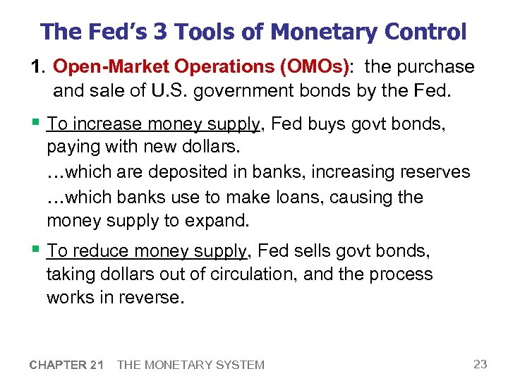 The Fed’s 3 Tools of Monetary Control 1. Open-Market Operations (OMOs): the purchase and