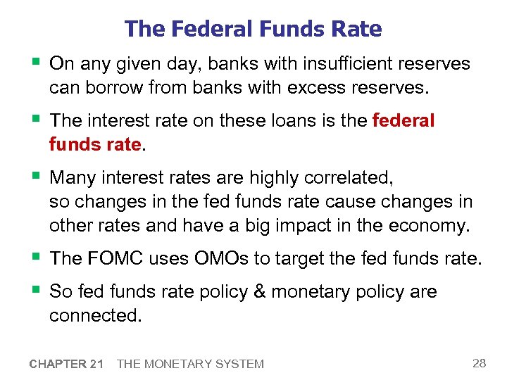 The Federal Funds Rate § On any given day, banks with insufficient reserves can