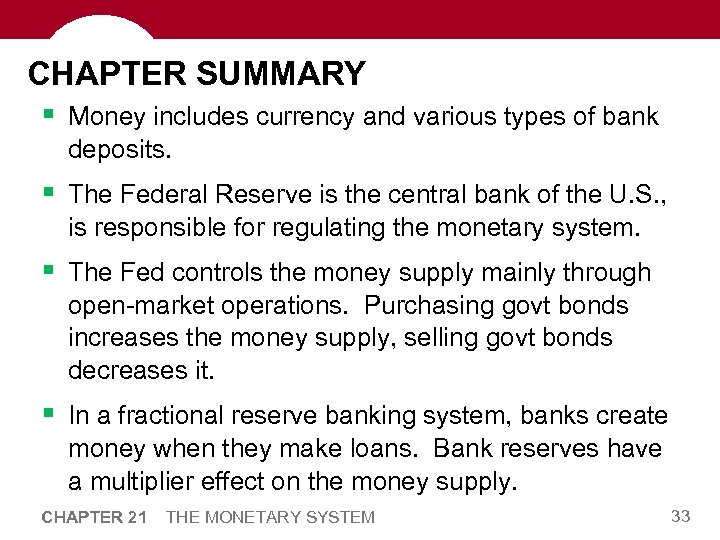 CHAPTER SUMMARY § Money includes currency and various types of bank deposits. § The