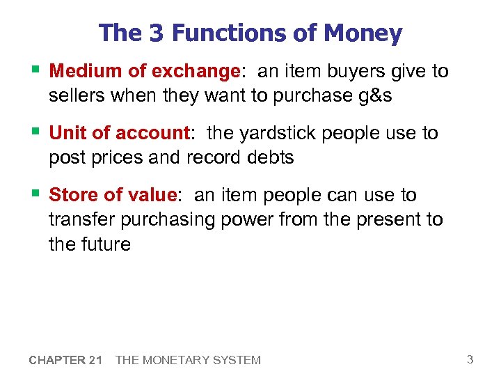 The 3 Functions of Money § Medium of exchange: an item buyers give to