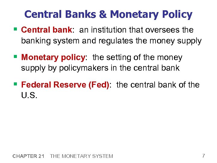 Central Banks & Monetary Policy § Central bank: an institution that oversees the banking