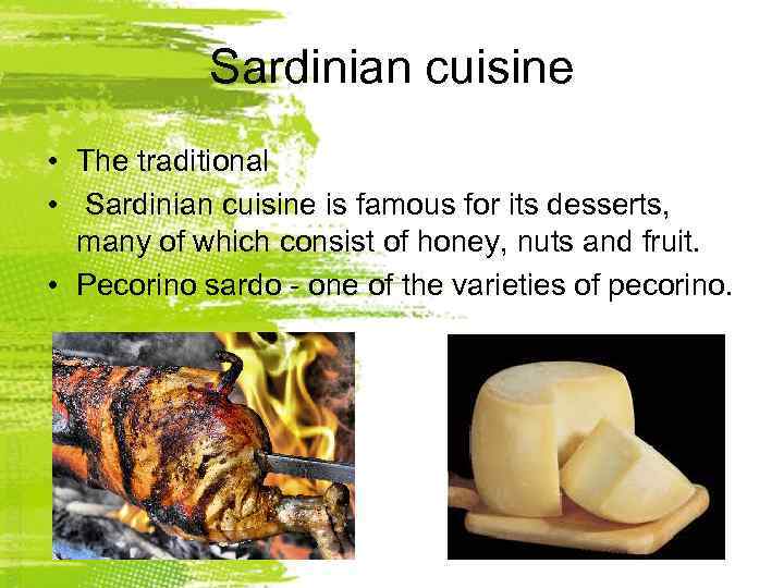 Sardinian cuisine • The traditional • Sardinian cuisine is famous for its desserts, many