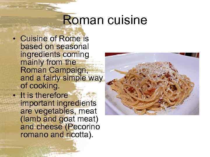 Roman cuisine • Cuisine of Rome is based on seasonal ingredients coming mainly from