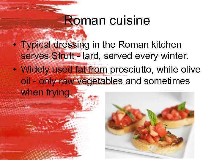 Roman cuisine • Typical dressing in the Roman kitchen serves Strutt - lard, served