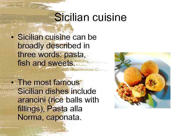 Sicilian cuisine • Sicilian cuisine can be broadly described in three words: pasta, fish