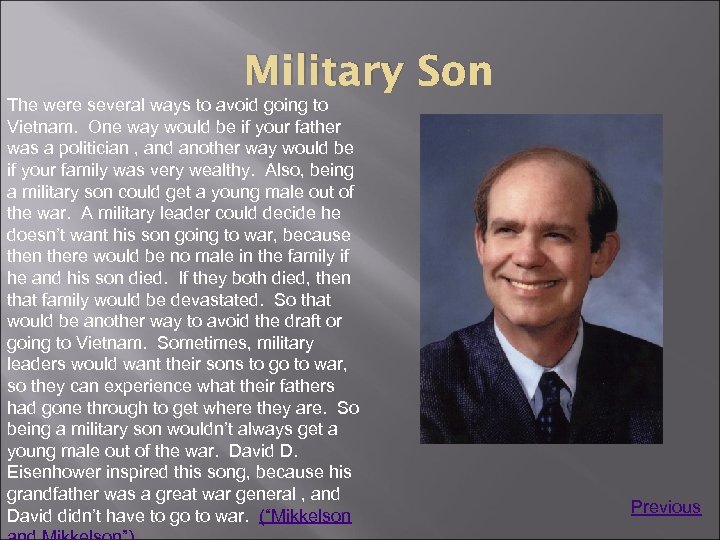 Military Son The were several ways to avoid going to Vietnam. One way would
