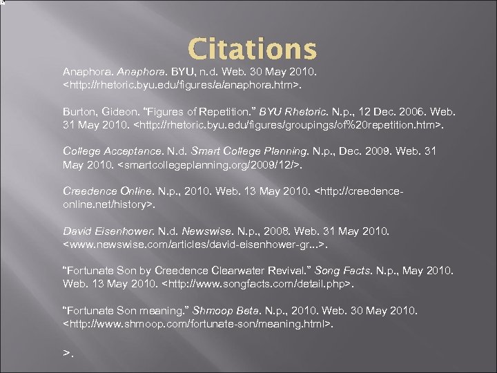 Citations Anaphora. BYU, n. d. Web. 30 May 2010. <http: //rhetoric. byu. edu/figures/a/anaphora. htm>.