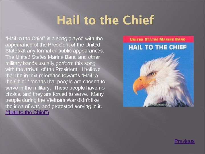 Hail to the Chief “Hail to the Chief” is a song played with the