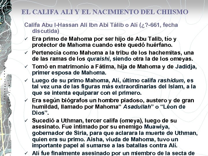 EL CALIFA ALI Y EL NACIMIENTO DEL CHIISMO Califa Abu l-Hassan Ali Ibn Abi