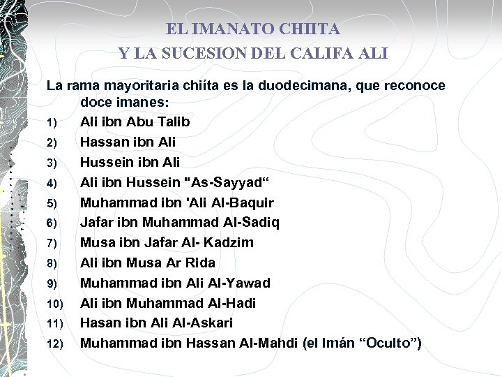 EL IMANATO CHIITA Y LA SUCESION DEL CALIFA ALI La rama mayoritaria chiíta es