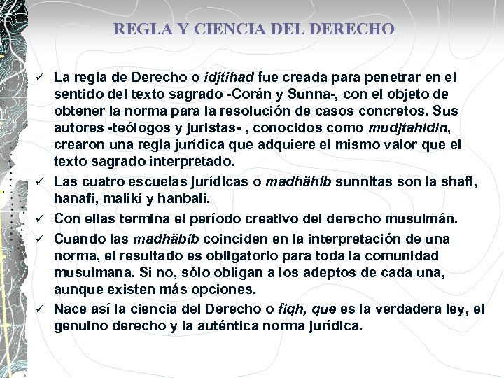 REGLA Y CIENCIA DEL DERECHO ü ü ü La regla de Derecho o idjtihad