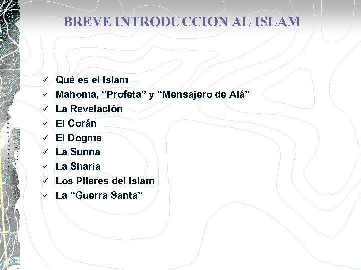 BREVE INTRODUCCION AL ISLAM ü ü ü ü ü Qué es el Islam Mahoma,