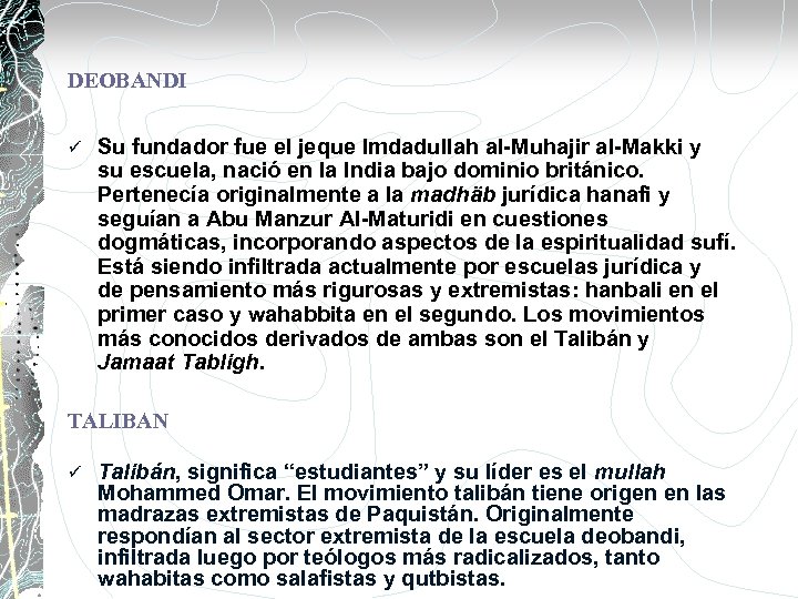 DEOBANDI ü Su fundador fue el jeque Imdadullah al-Muhajir al-Makki y su escuela, nació