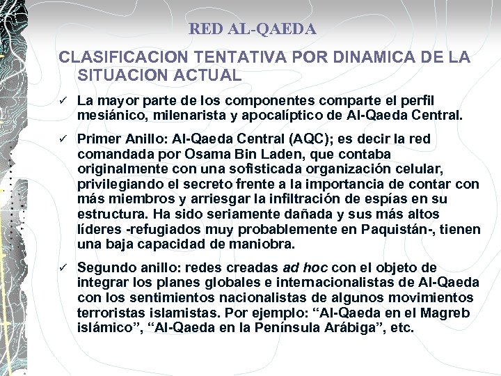 RED AL-QAEDA CLASIFICACION TENTATIVA POR DINAMICA DE LA SITUACION ACTUAL ü La mayor parte