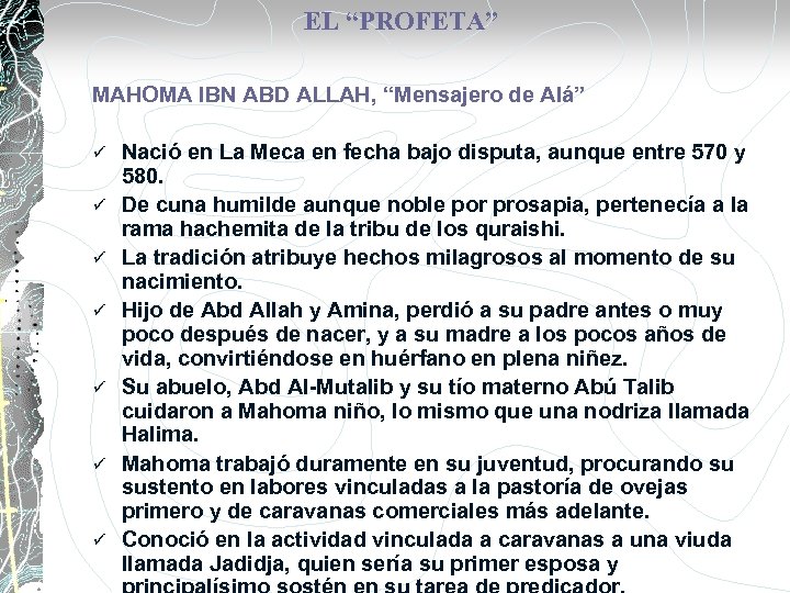 EL “PROFETA” MAHOMA IBN ABD ALLAH, “Mensajero de Alá” ü ü ü ü Nació