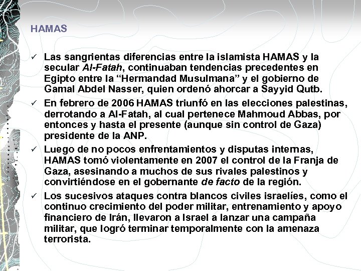 HAMAS Las sangrientas diferencias entre la islamista HAMAS y la secular Al-Fatah, continuaban tendencias
