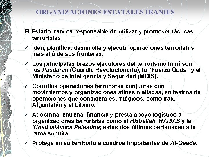 ORGANIZACIONES ESTATALES IRANIES El Estado iraní es responsable de utilizar y promover tácticas terroristas: