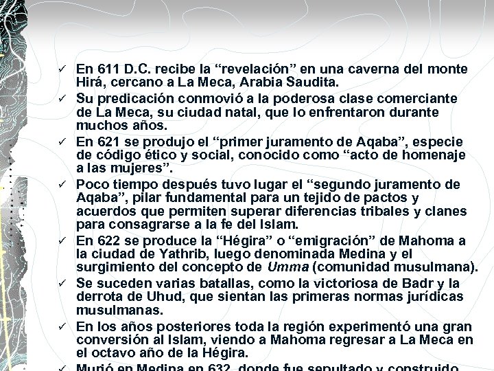ü ü ü ü En 611 D. C. recibe la “revelación” en una caverna
