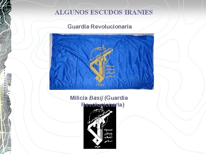 ALGUNOS ESCUDOS IRANIES Guardia Revolucionaria Milicia Basij (Guardia Revolucionaria) 