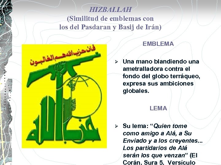 HIZBALLAH (Similitud de emblemas con los del Pasdaran y Basij de Irán) EMBLEMA Ø