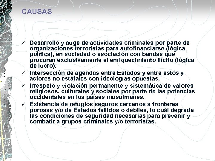 CAUSAS Desarrollo y auge de actividades criminales por parte de organizaciones terroristas para autofinanciarse