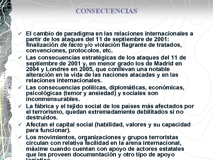 CONSECUENCIAS ü ü ü El cambio de paradigma en las relaciones internacionales a partir