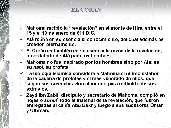 EL CORAN ü ü ü Mahoma recibió la “revelación” en el monte de Hirá,