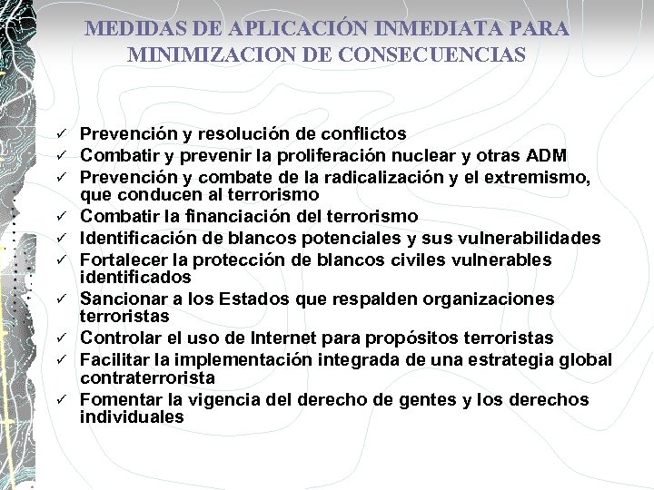 MEDIDAS DE APLICACIÓN INMEDIATA PARA MINIMIZACION DE CONSECUENCIAS ü ü ü ü ü Prevención