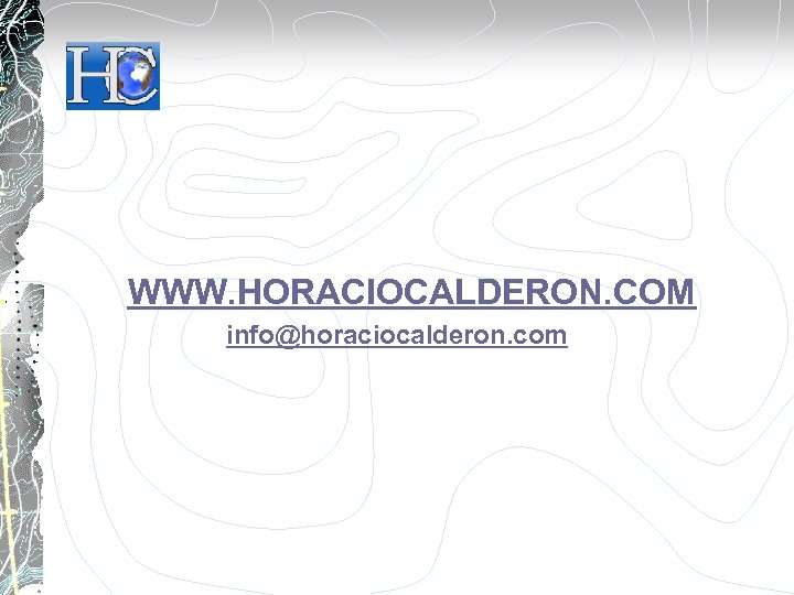 WWW. HORACIOCALDERON. COM info@horaciocalderon. com 