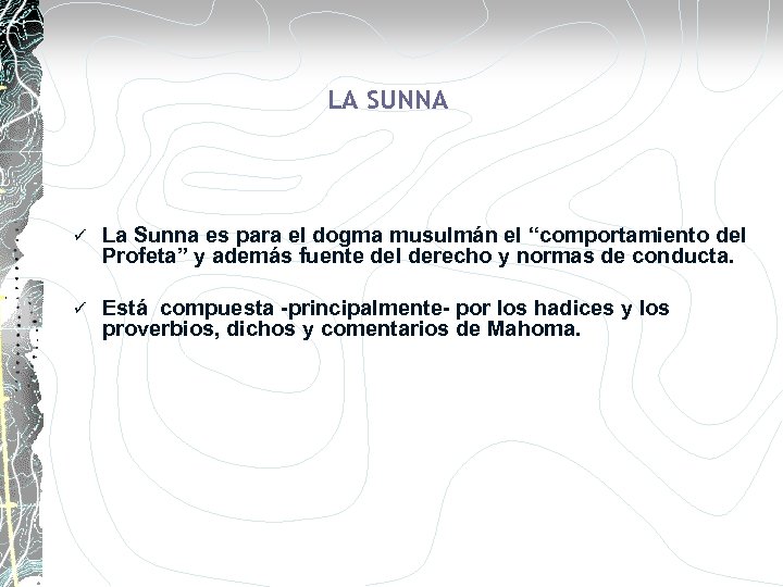 LA SUNNA ü La Sunna es para el dogma musulmán el “comportamiento del Profeta”