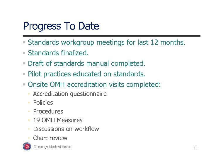 Progress To Date Standards workgroup meetings for last 12 months. Standards finalized. Draft of