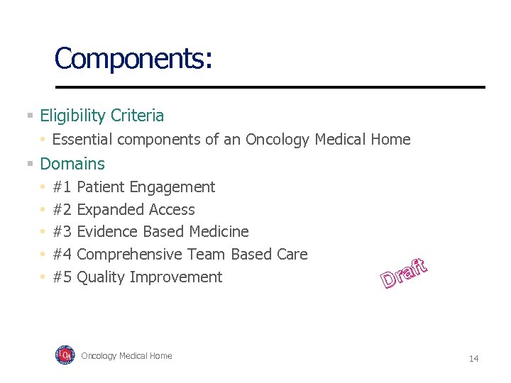 Components: Eligibility Criteria • Essential components of an Oncology Medical Home Domains • #1