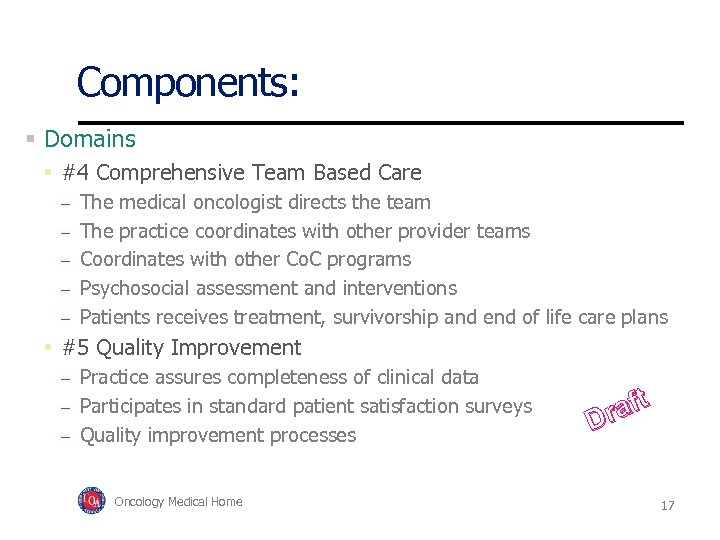 Components: Domains • #4 Comprehensive Team Based Care – – – The medical oncologist