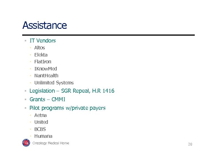 Assistance IT Vendors • • • Altos Elekta Flat. Iron IKnow. Med Nant. Health