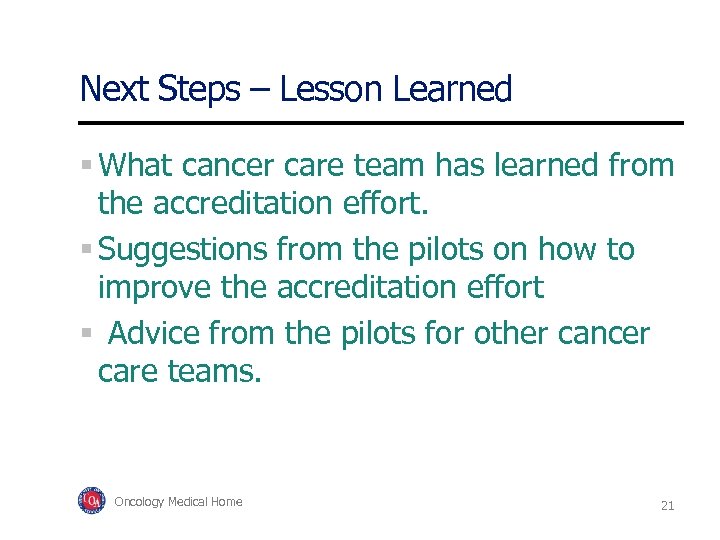 Next Steps – Lesson Learned What cancer care team has learned from the accreditation