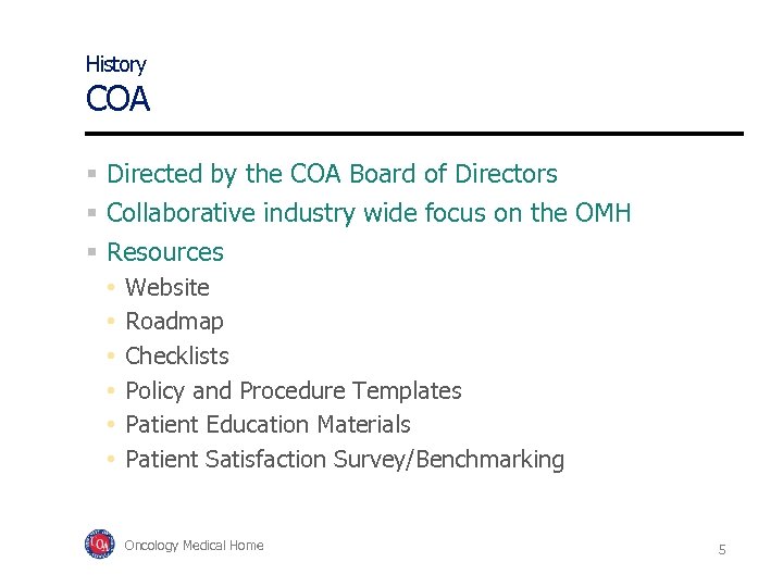 History COA Directed by the COA Board of Directors Collaborative industry wide focus on