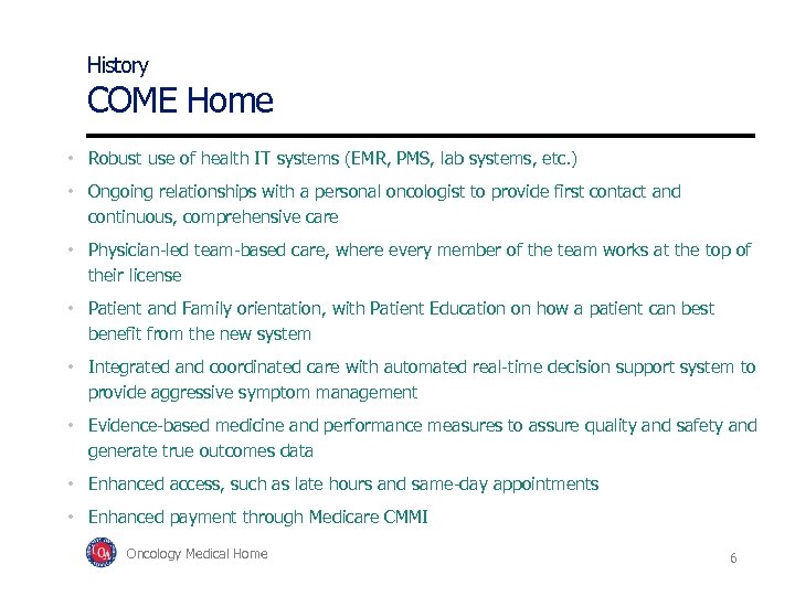 History COME Home • Robust use of health IT systems (EMR, PMS, lab systems,